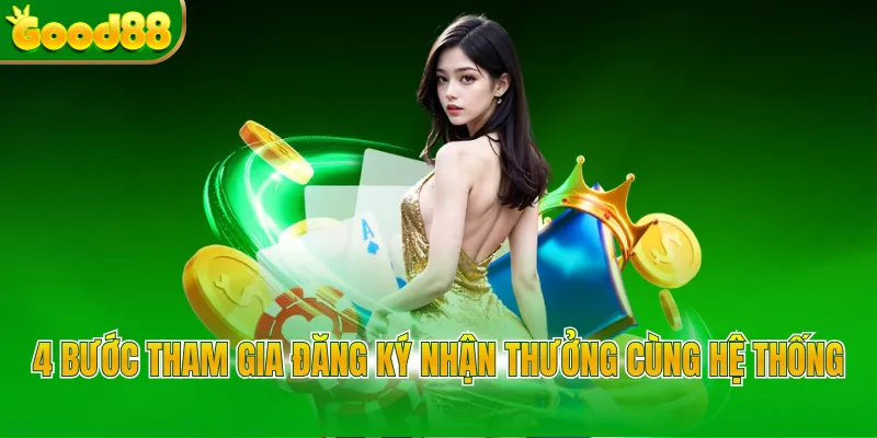 4 bước tham gia đăng ký nhận thưởng cùng hệ thống