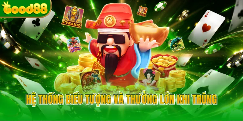 Hệ thống biểu tượng và thưởng lớn khi trúng
